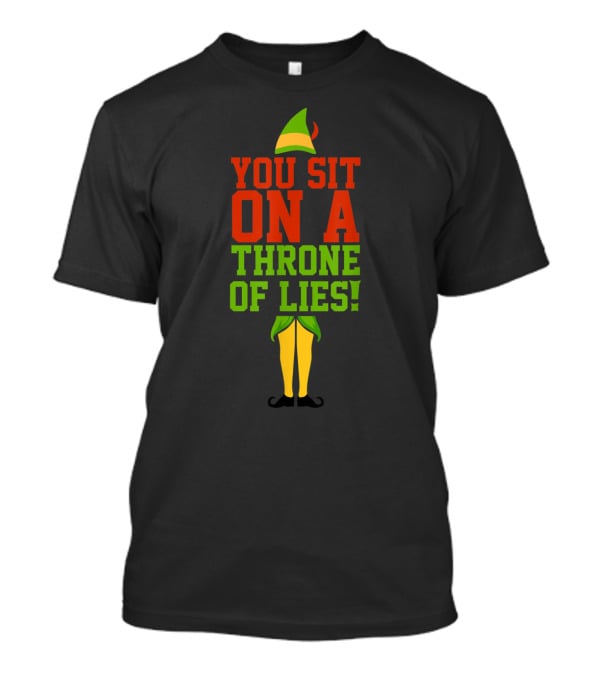 Elf Quotes You Sit On A Throne Of Lies Iconic Holiday Reference T-Shirt