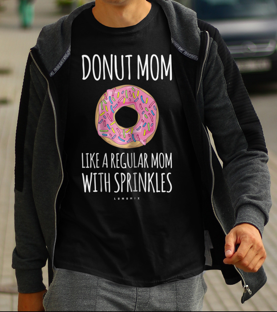 DONUT MOM LIKE A REGULAR MOM WITH SPRINKLES LUMOMIX T-Shirt