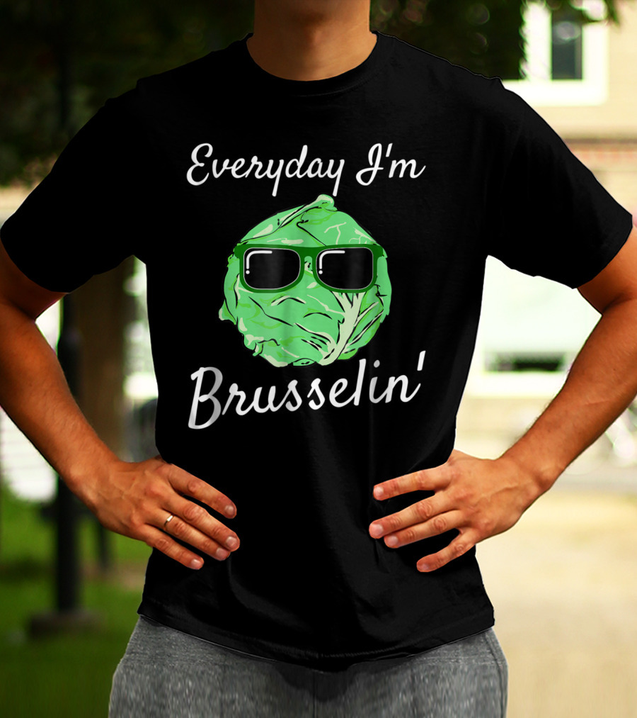 Everyday I'm Brusselin' Funny Brussel Sprout Sunglasses T-Shirt