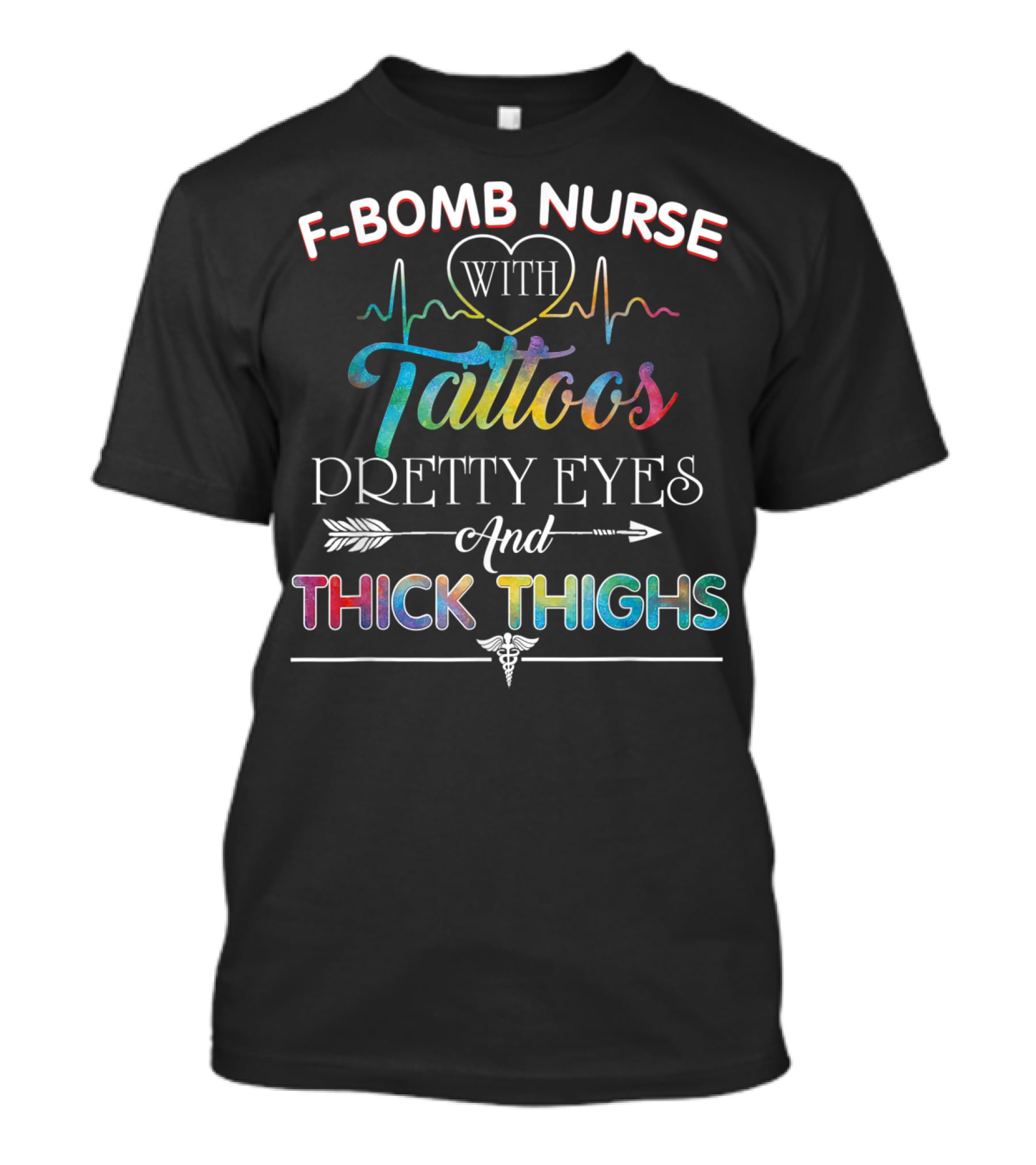 F-Bomb Nurse With Tattoos Pretty Eyes And Thick Thighs T-Shirt