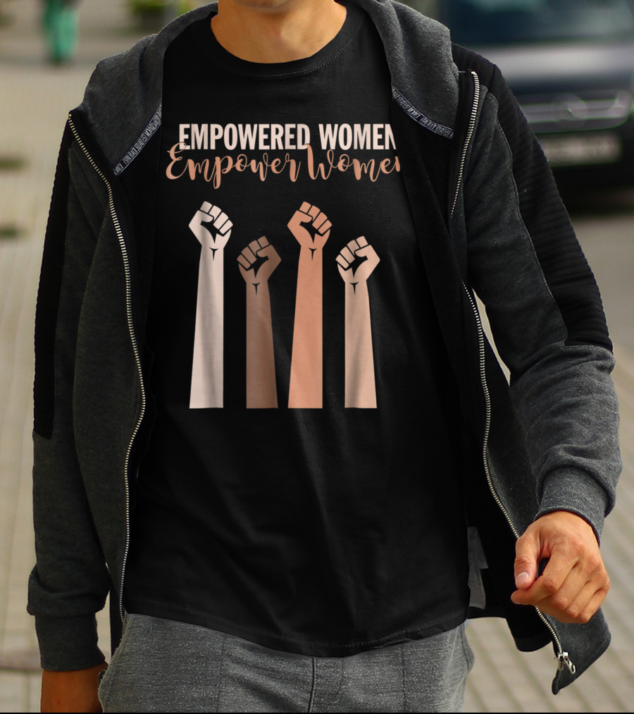 Empowered Women Empower Women Fist Raised Feminist T-Shirt