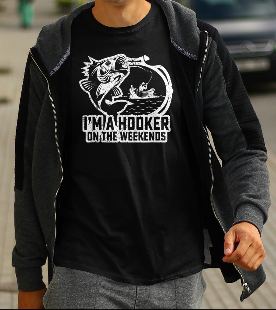 Fishing I'm A Hooker On The Weekends Fisherman Hook And Boat T-Shirt