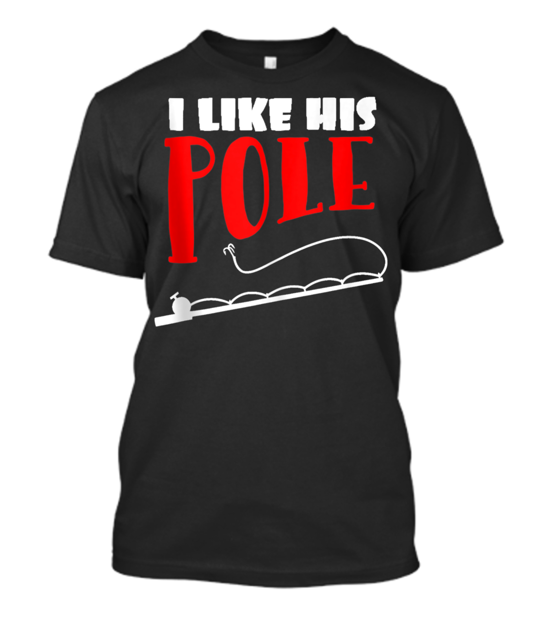 Funny Fishing Couples Women's I Like His Pole With Fishing Rod T-Shirt
