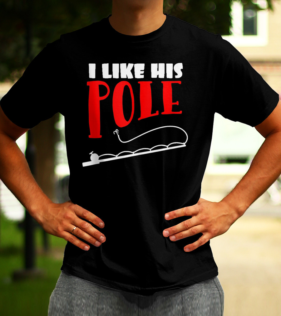 Funny Fishing Couples Women's I Like His Pole With Fishing Rod T-Shirt