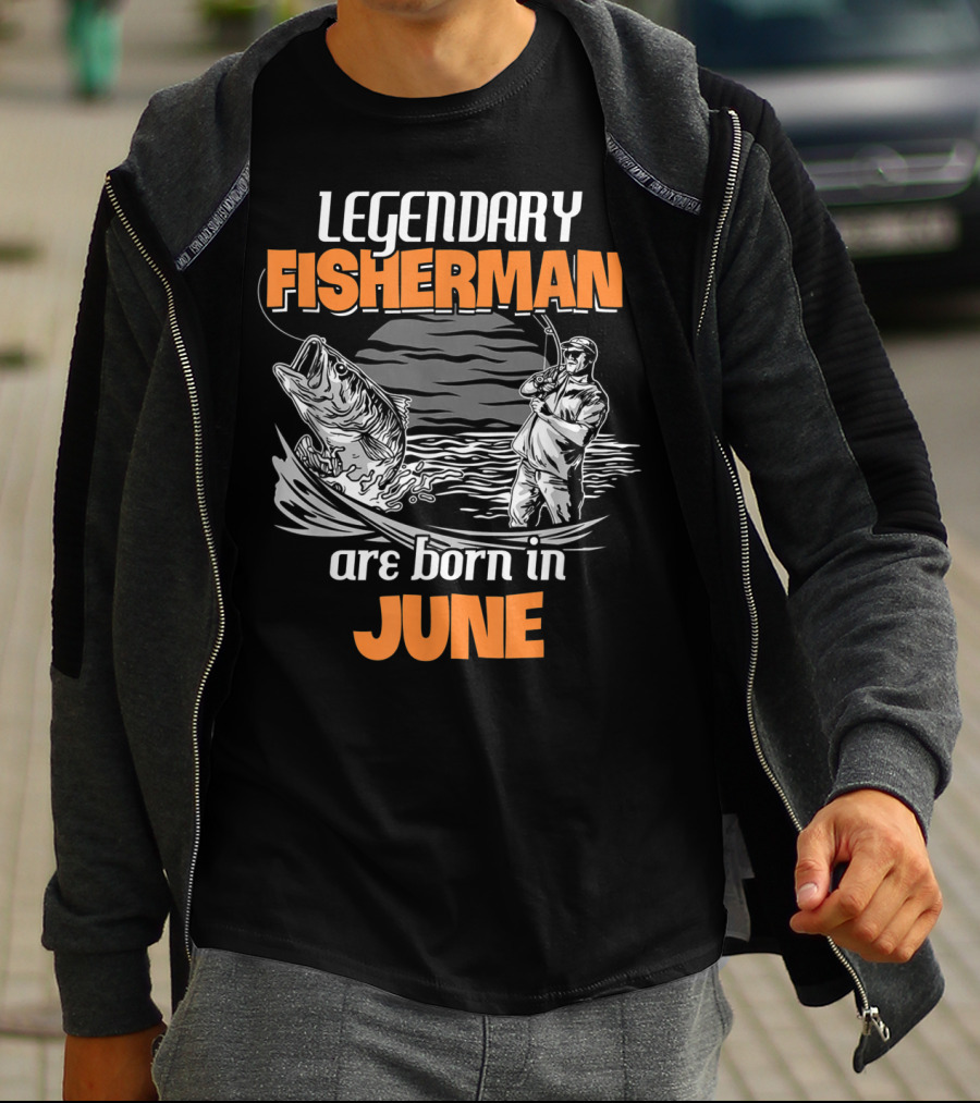 Legendary Fisherman Are Born In June T-Shirt