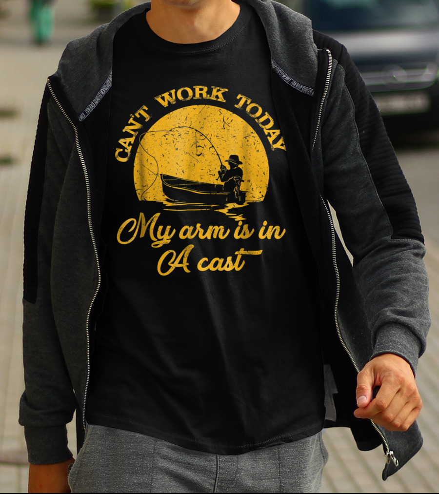 Can't Work Today My Arm Is In A Cast Fishing Boat With Rod T-Shirt