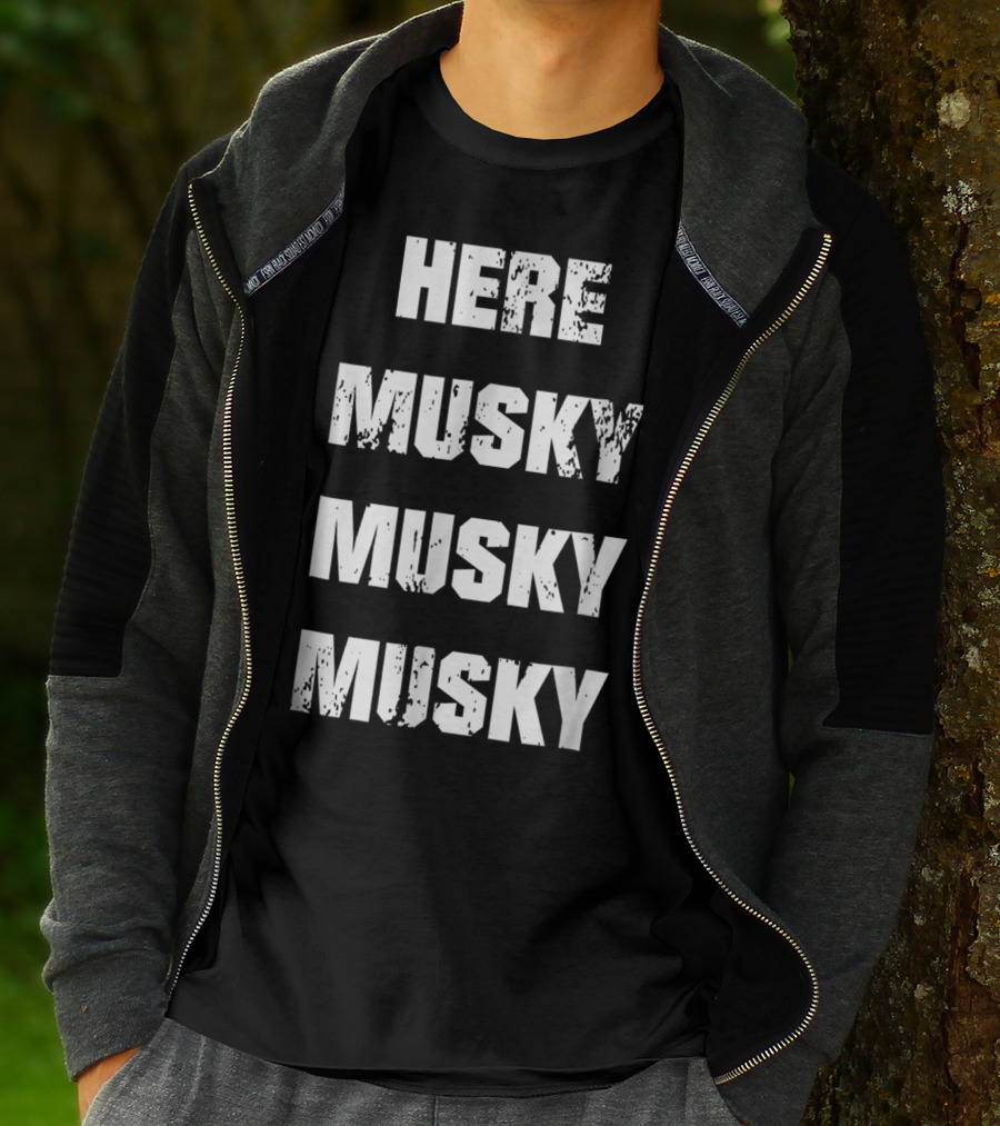 Here Musky Musky Musky Funny Musky Fishing T-Shirt