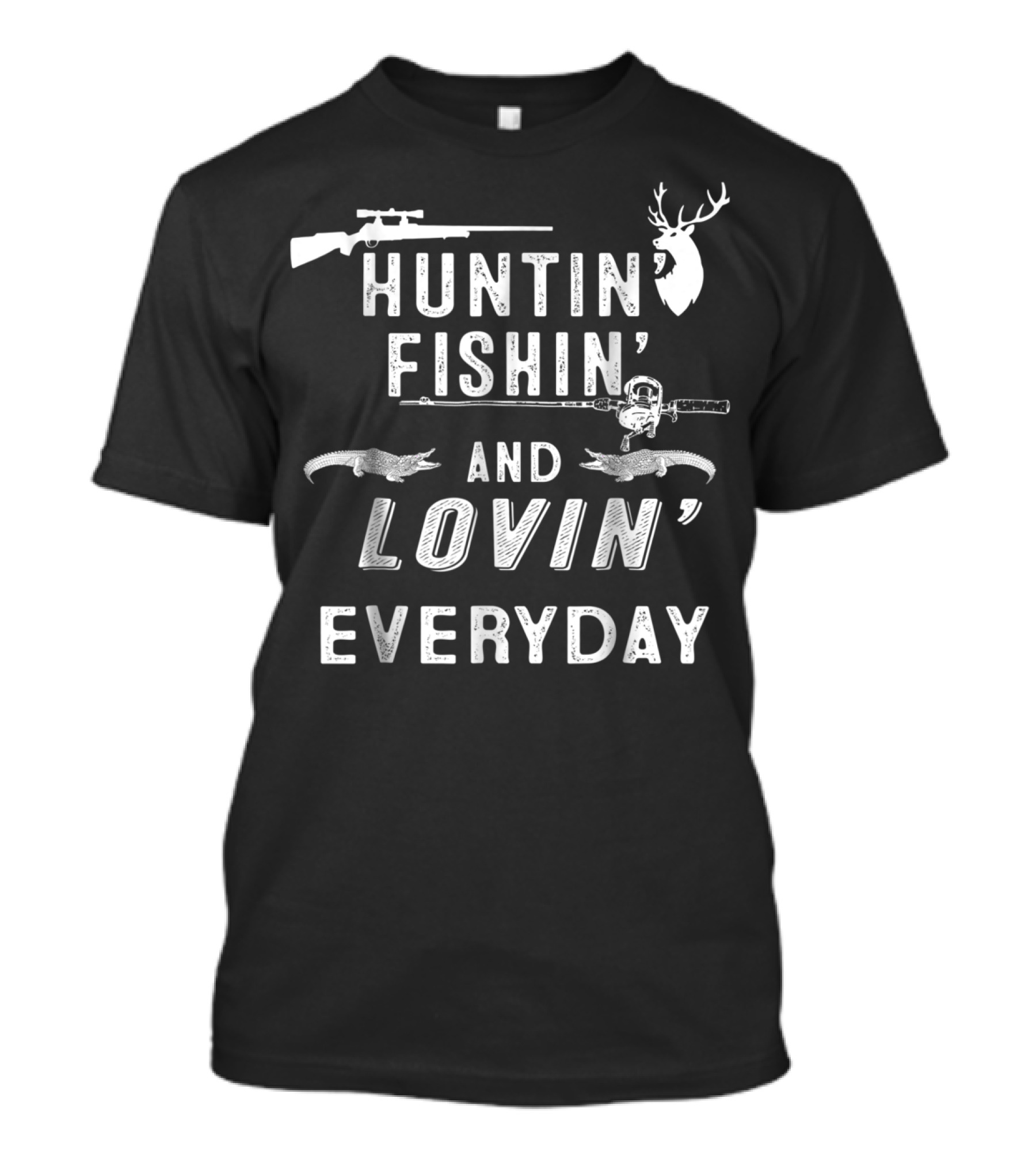 Huntin Fishin And Lovin Everyday Deer Rifle Fishing Rod T-Shirt