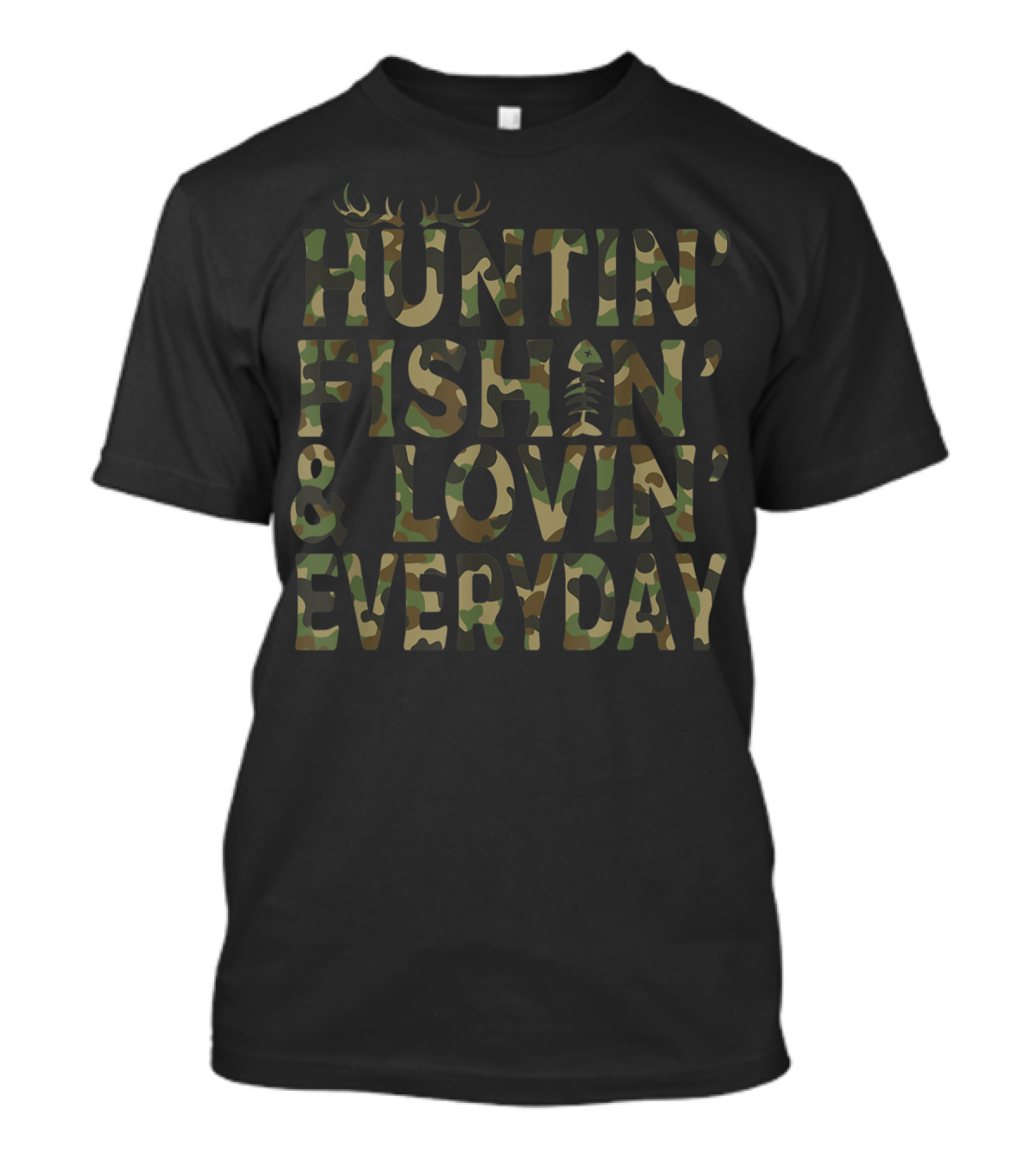 Huntin' Fishin' And Lovin' Everyday Camo Deer Antlers T-Shirt