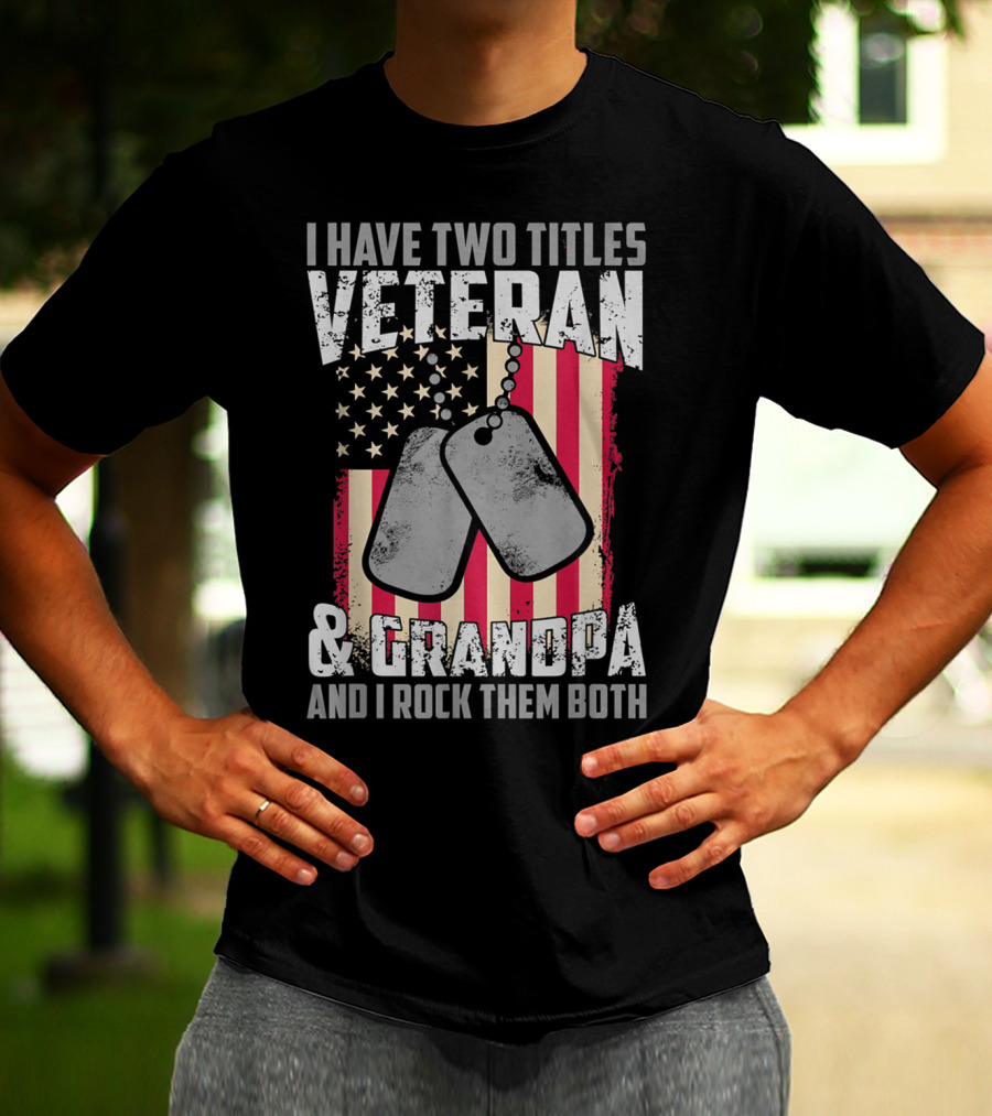 I Have Two Titles Veteran And Grandpa And I Rock Them Both USA Flag Dog Tags T-Shirt