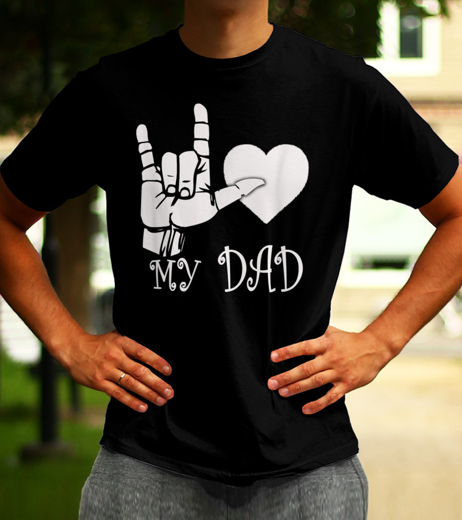 I Love You Hand Sign Heart My Dad T-Shirt