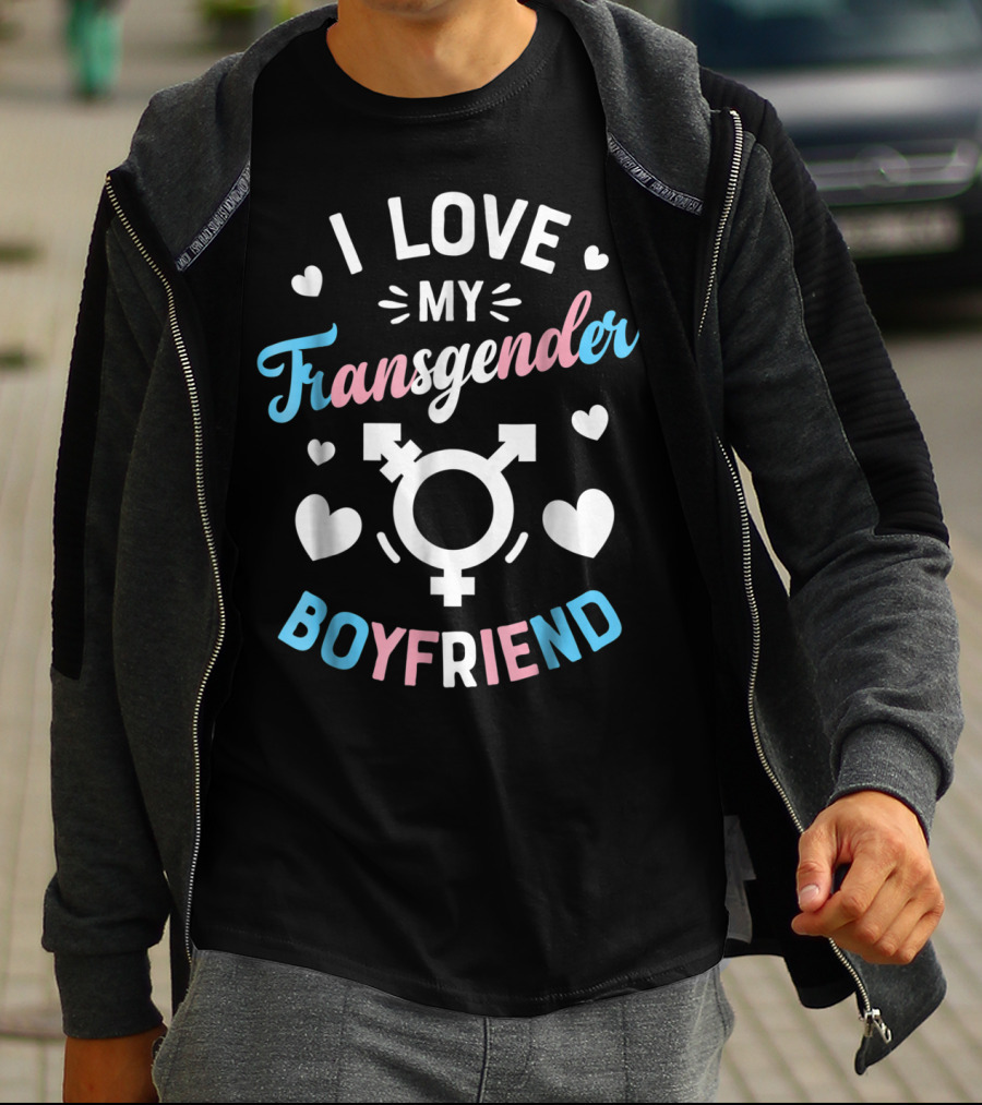 I Love My Transgender Boyfriend With Hearts And Transgender T-Shirt