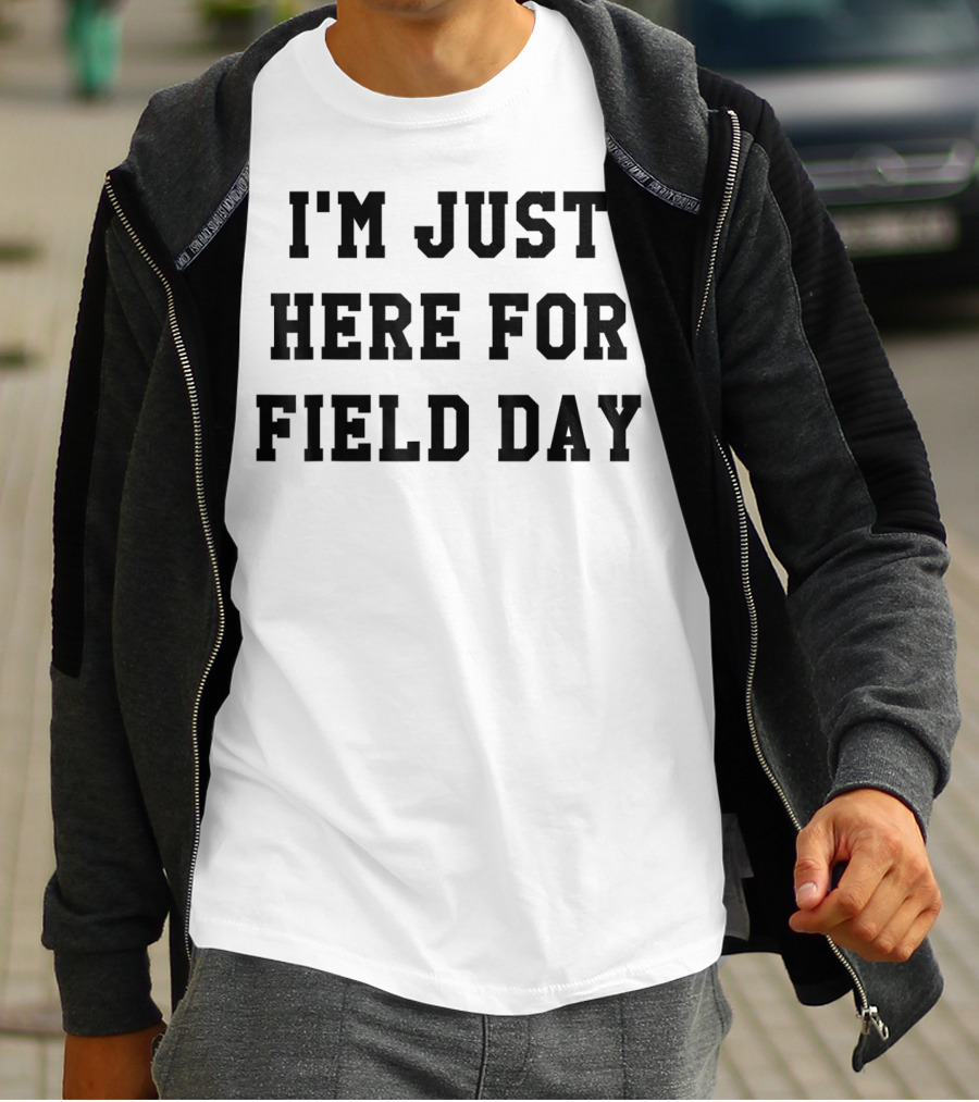 I'm Just Here For Field Day T-Shirt