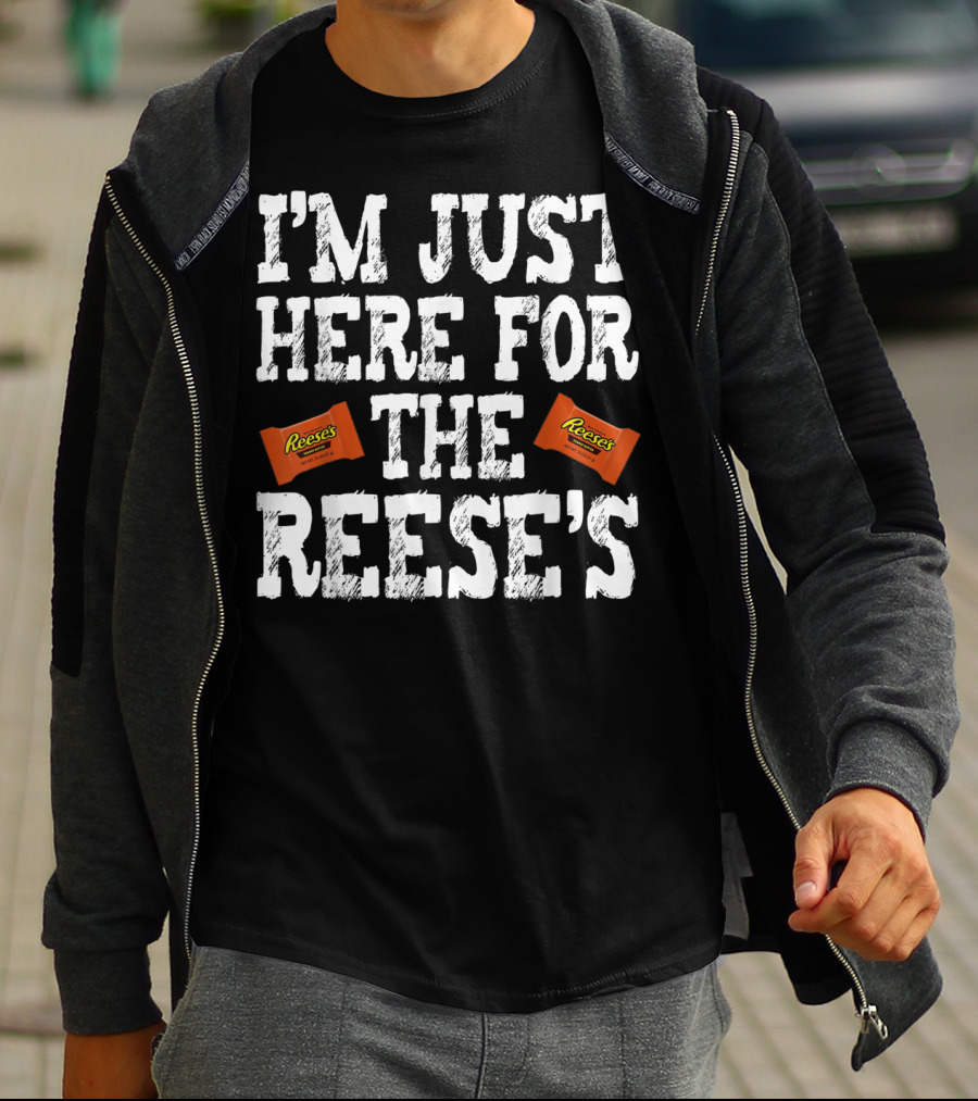 I'm Just Here For The Reese's Reese's Peanut Butter Cups T-Shirt