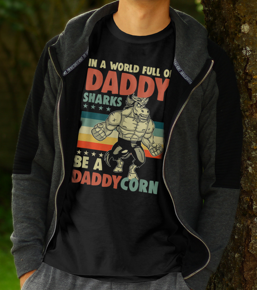 In A World Full Of Daddy Sharks Be A Daddycorn Retro Muscle Unicorn T-Shirt