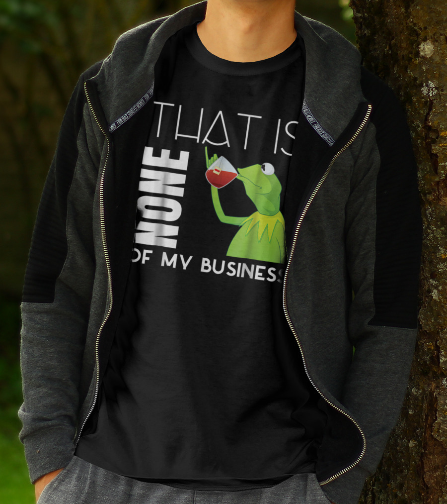 Kermit Sipping Tea That Is None Of My Business Meme T-Shirt