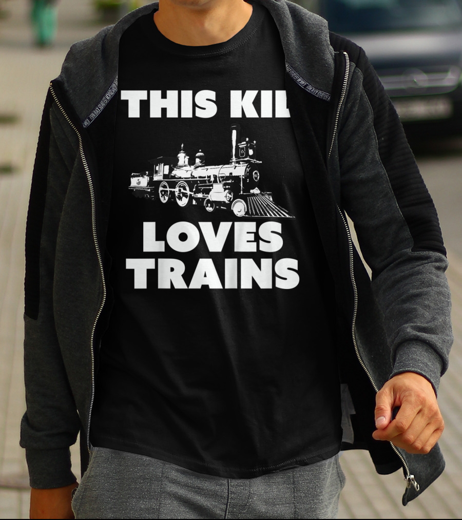 THIS KID LOVES TRAINS T-Shirt