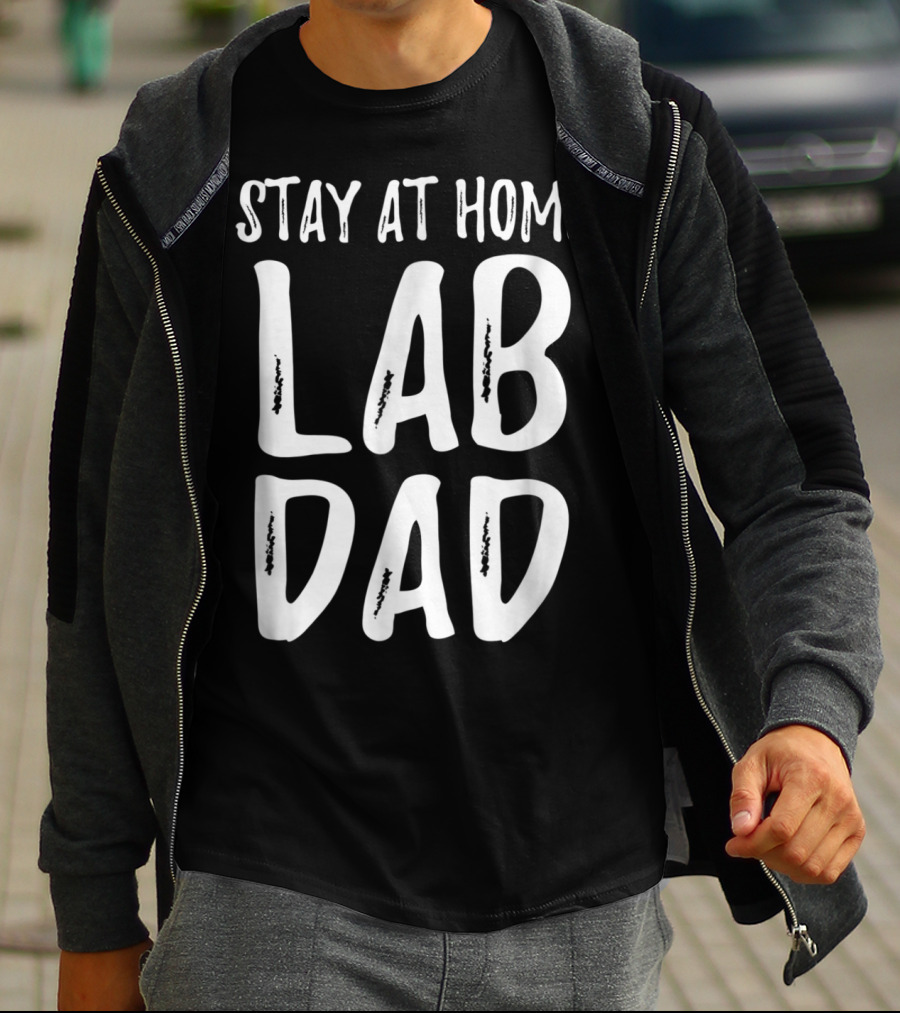 Stay At Home Lab Dad Labrador Dog Dad T-Shirt