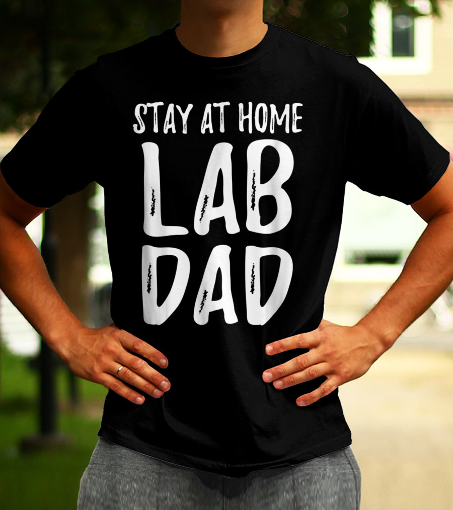 Stay At Home Lab Dad Labrador Dog Dad T-Shirt