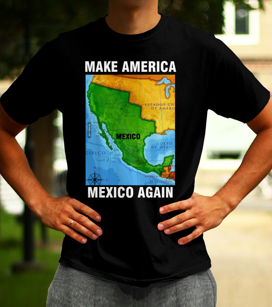 Make America Mexico Again Map Camisa Player Estados Unidos De América Golfo De México Pacifico T-Shirt