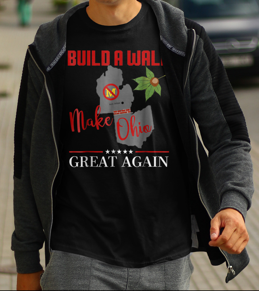 Build A Wall Make Ohio Great Again Ann Arbor Maple Leaf T-Shirt