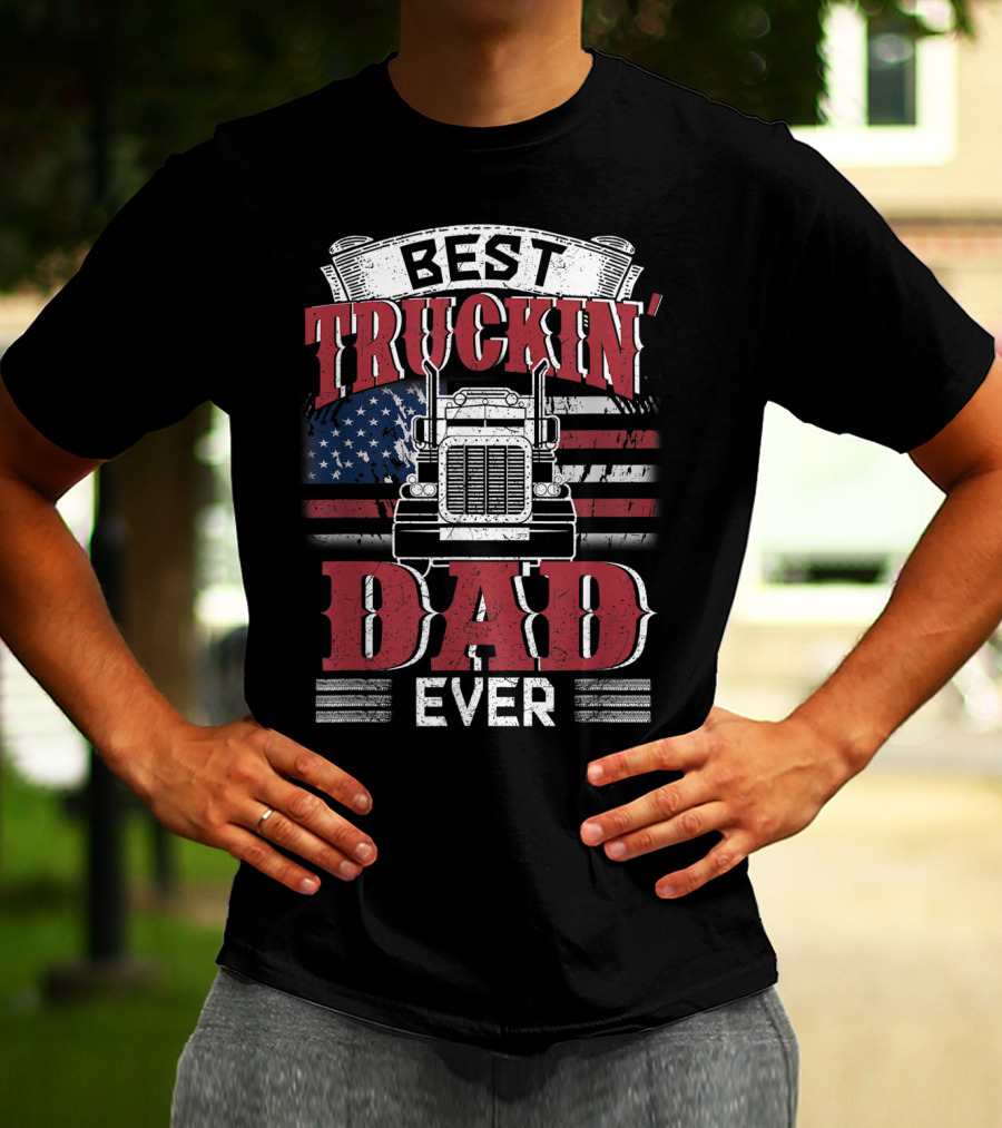 Best Truckin' Dad Ever Trucking American Flag T-Shirt