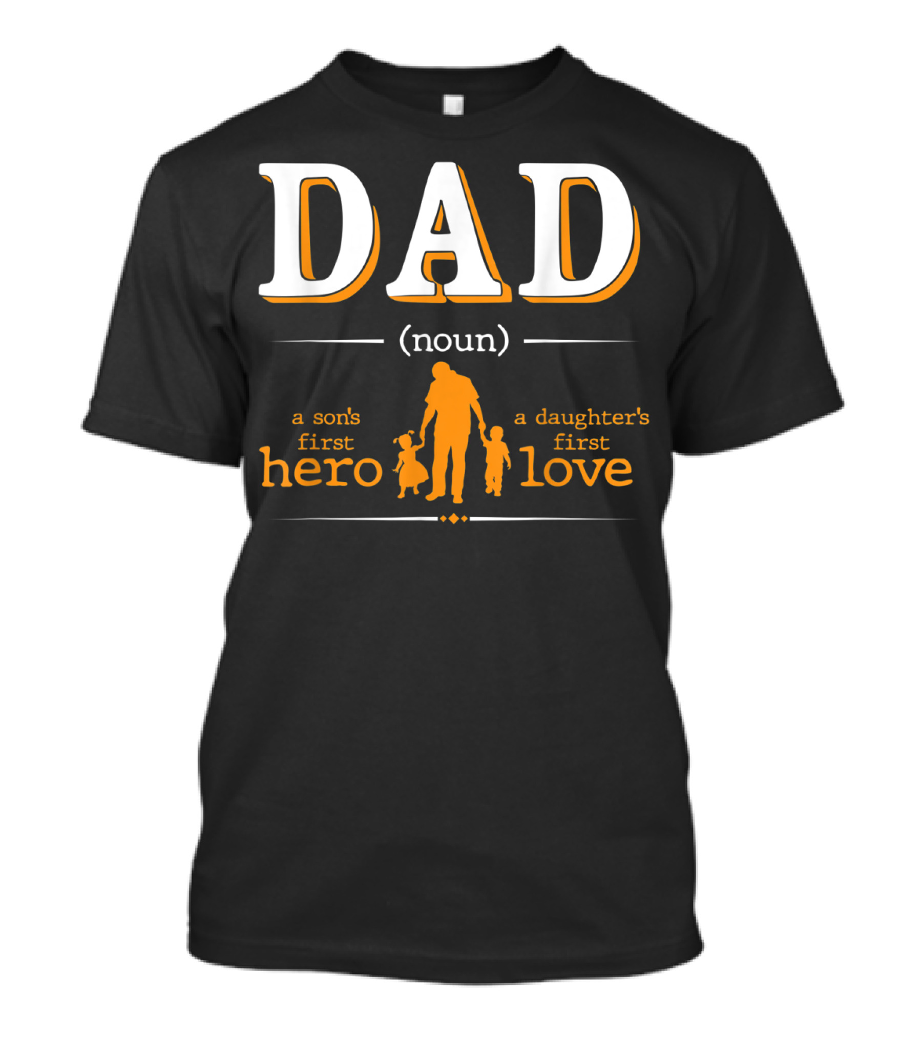 DAD Noun Son's First Hero Daughter's First Love T-Shirt