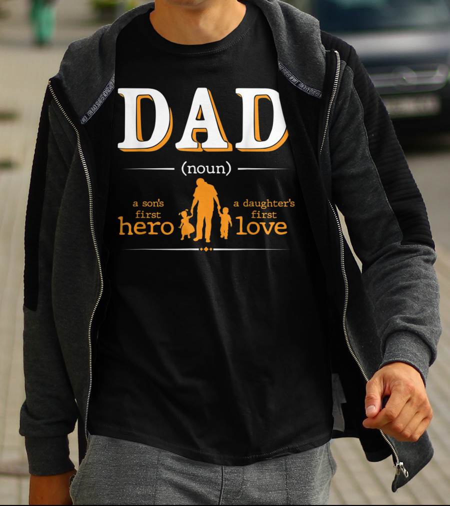 DAD Noun Son's First Hero Daughter's First Love T-Shirt
