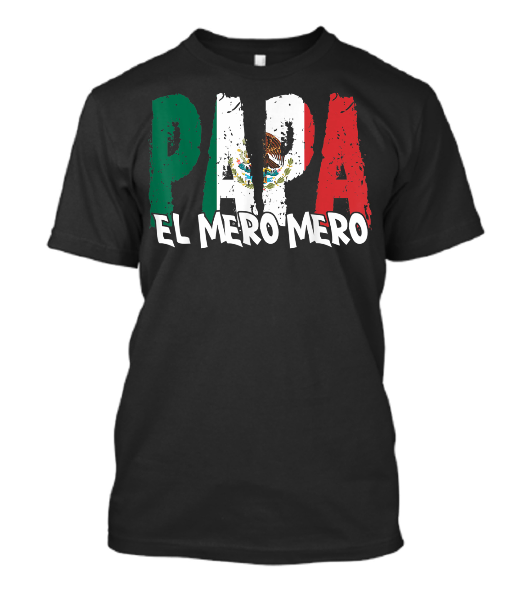 Papa El Mero Mero Mexican Flag Feliz Dia T-Shirt