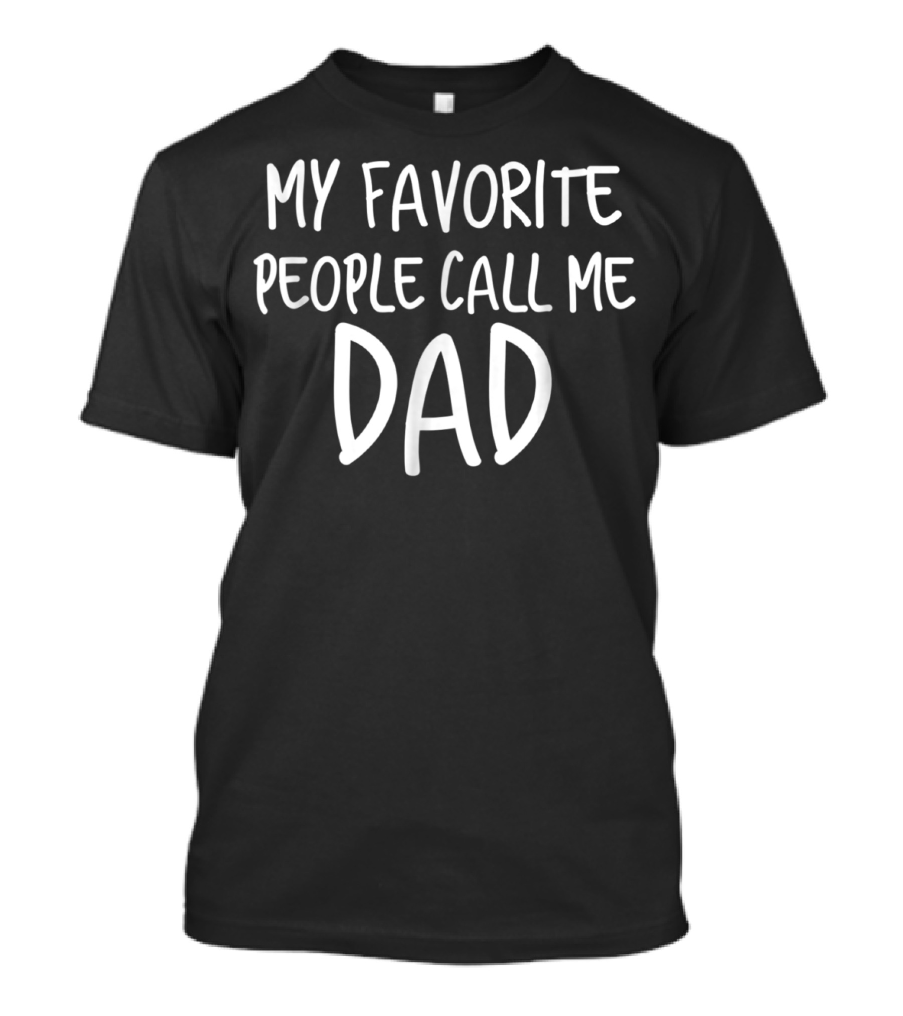 Mens My Favorite People Call Me Dad Cute Novelty Dad T-Shirt