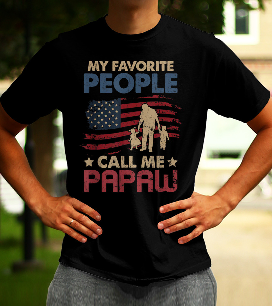 MY FAVORITE PEOPLE CALL ME PAPAW American Flag Grandpa T-Shirt