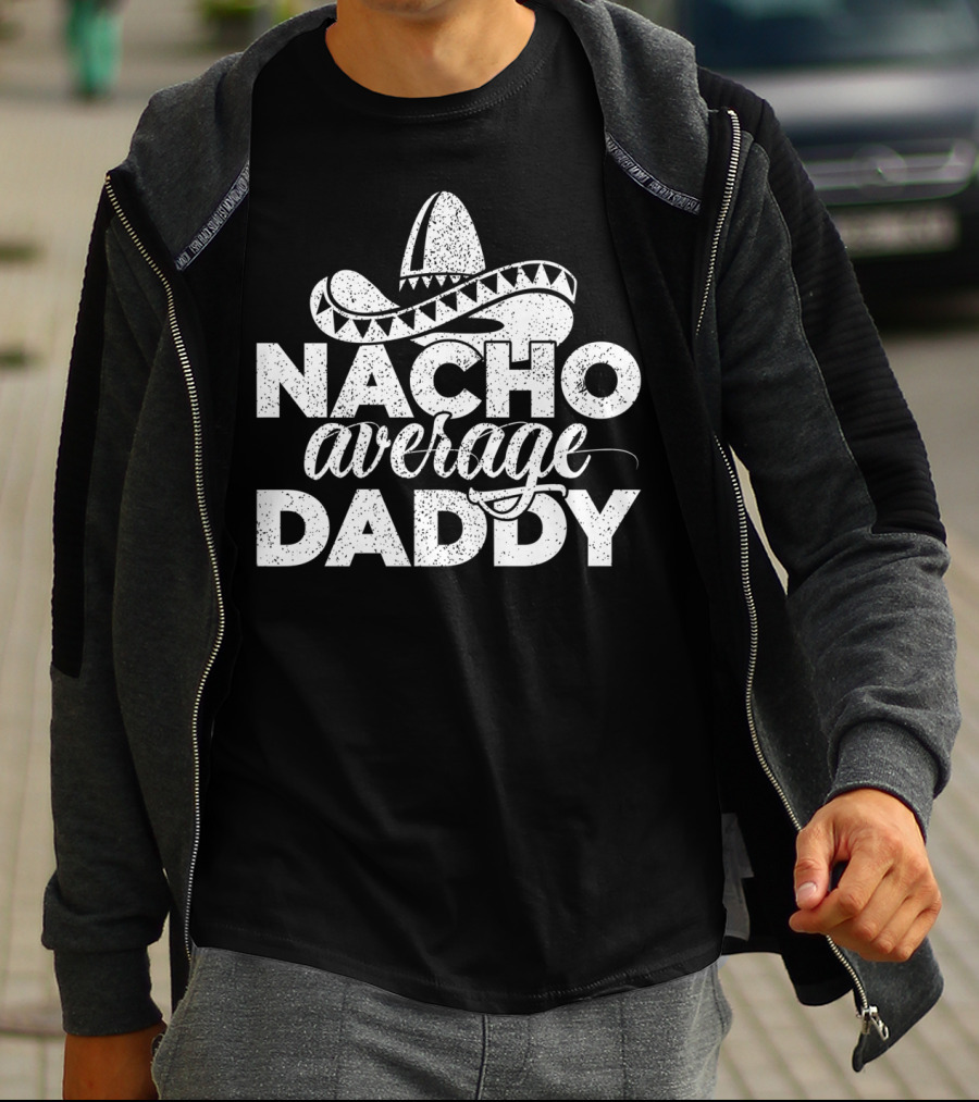 Mens Nacho Average Daddy Cinco De Mayo Sombrero T-Shirt
