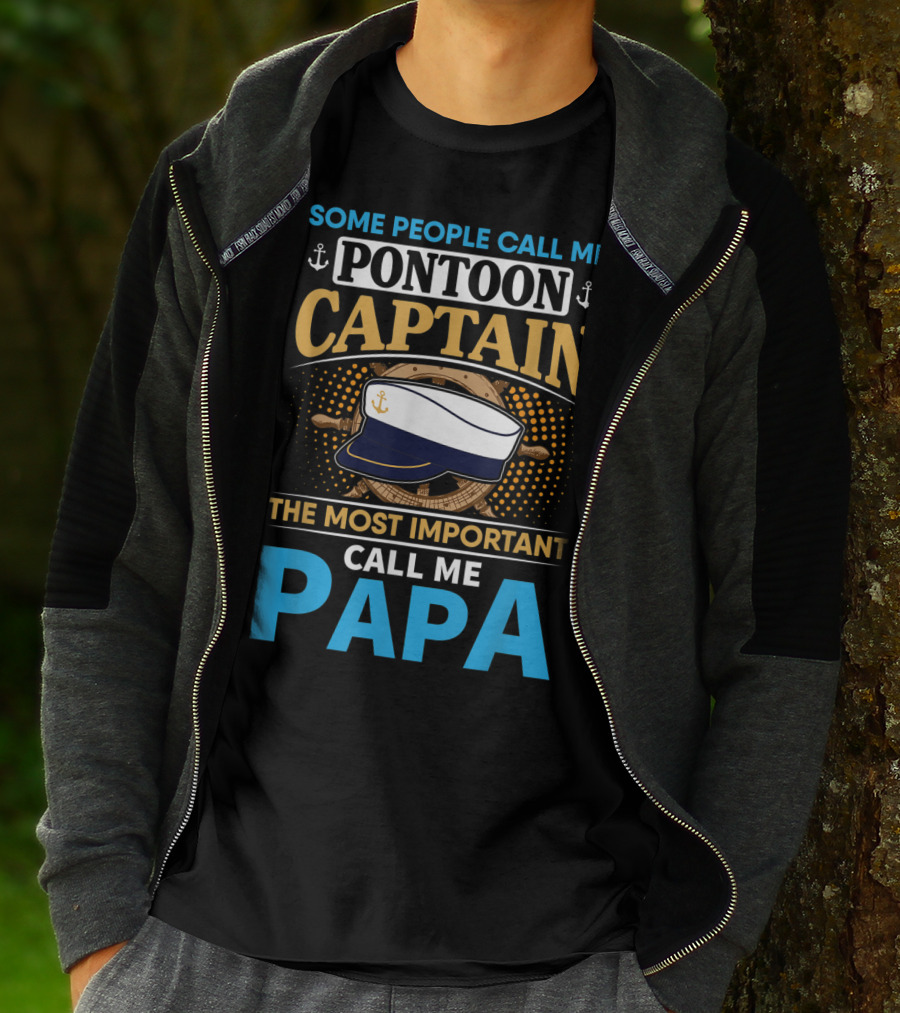 Some People Call Me Pontoon Captain The Most Important Call Me Papa T-Shirt