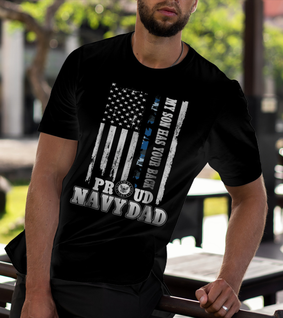 My Son Has Your Back Proud Navy Dad With American Flag And Navy Emblem T-Shirt