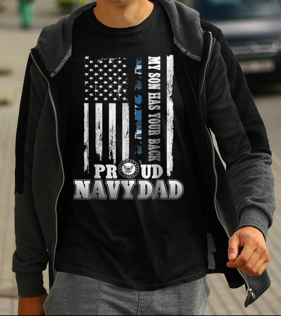 My Son Has Your Back Proud Navy Dad With American Flag And Navy Emblem T-Shirt