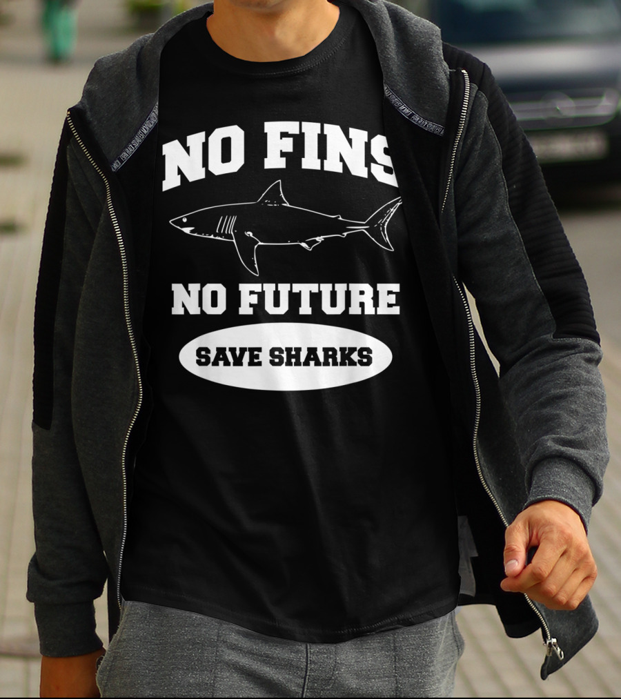No Fins No Future Save Sharks Conservation Message T-Shirt