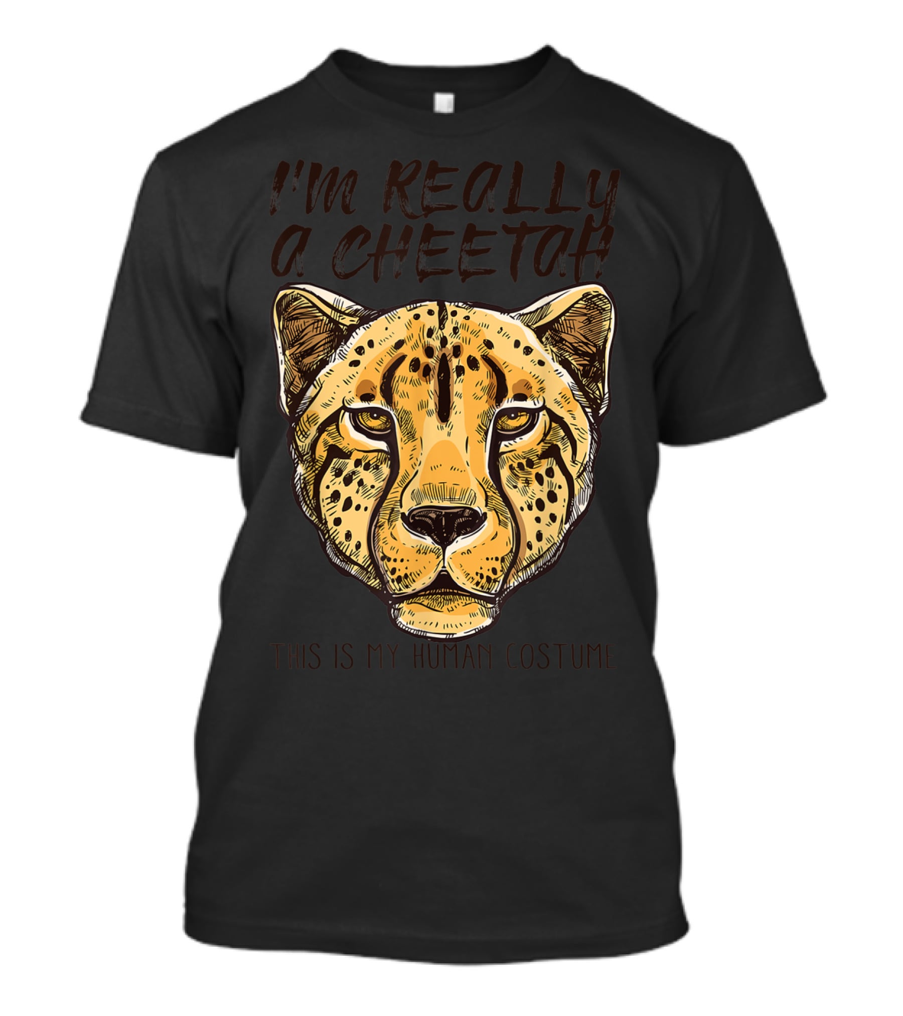 I'm Really A Cheetah This Is My Human Costume T-Shirt