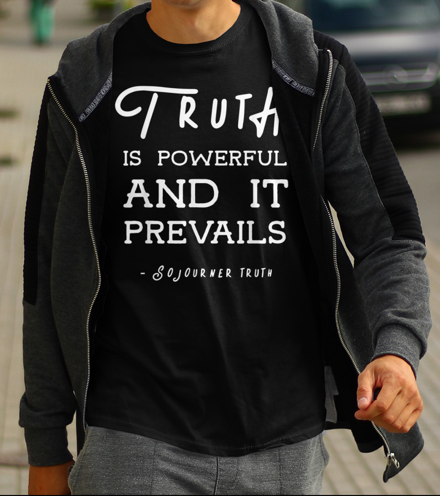 Truth Is Powerful And It Prevails Sojourner Truth T-Shirt