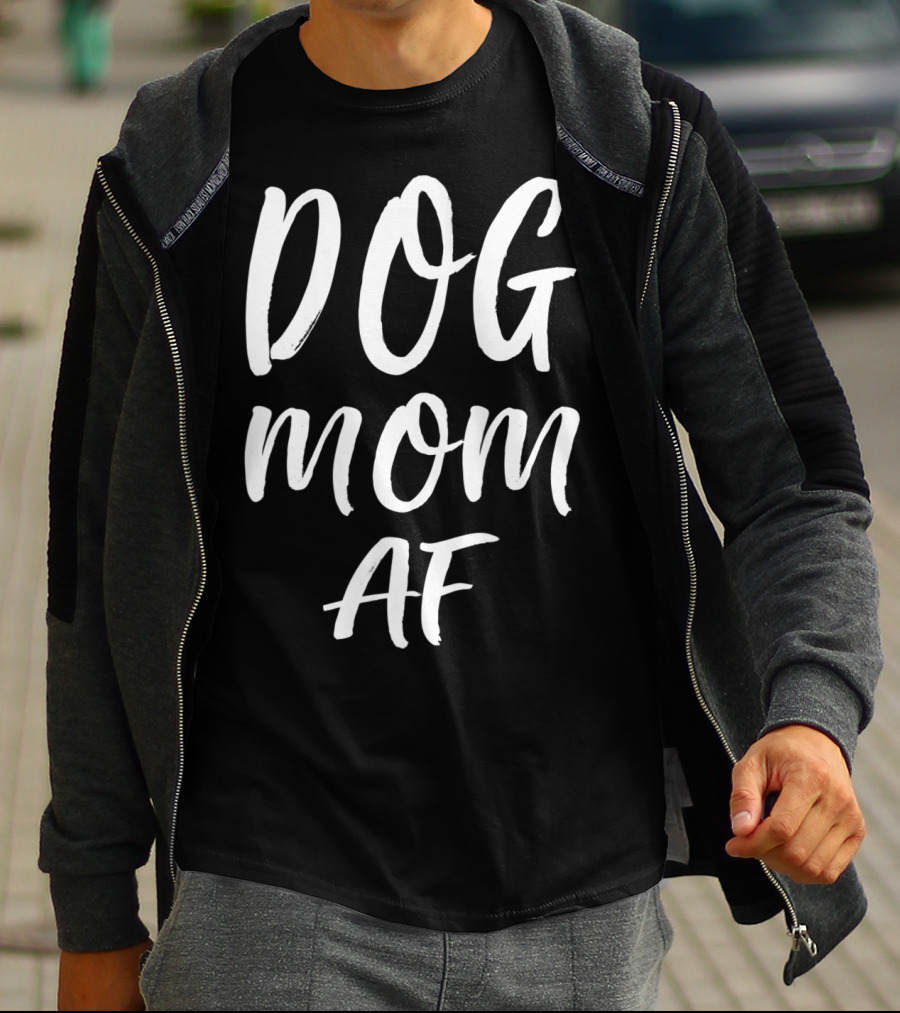 DOG MOM AF T-Shirt