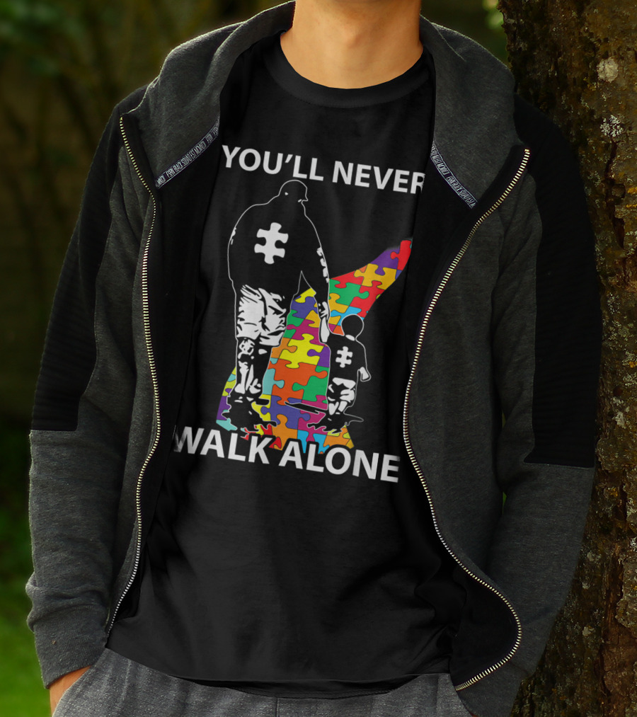 YOU'LL NEVER WALK ALONE PUZZLE PIECES AUTISM FATHER AND CHILD T-Shirt