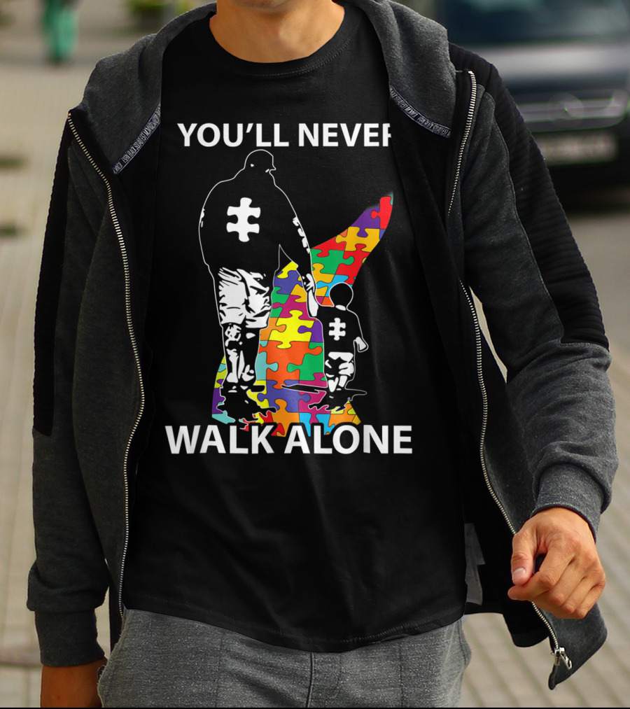 YOU'LL NEVER WALK ALONE PUZZLE PIECES AUTISM FATHER AND CHILD T-Shirt