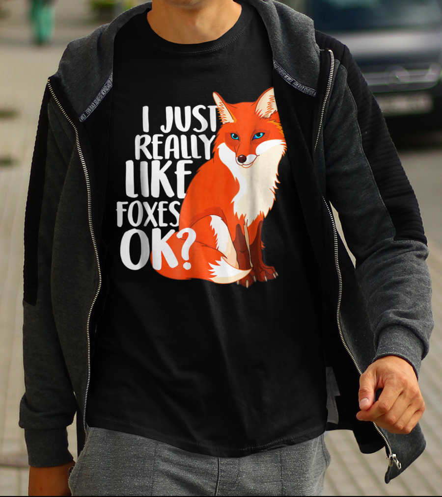 I Just Really Like Foxes OK? Funny Orange Fox T-Shirt
