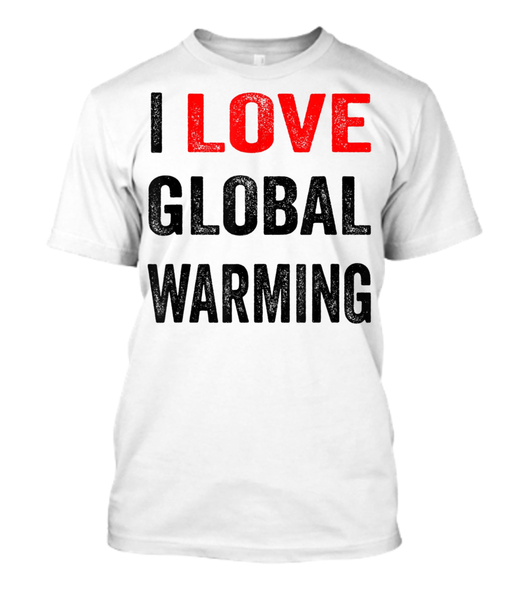 I Love Global Warming Environmental T-Shirt