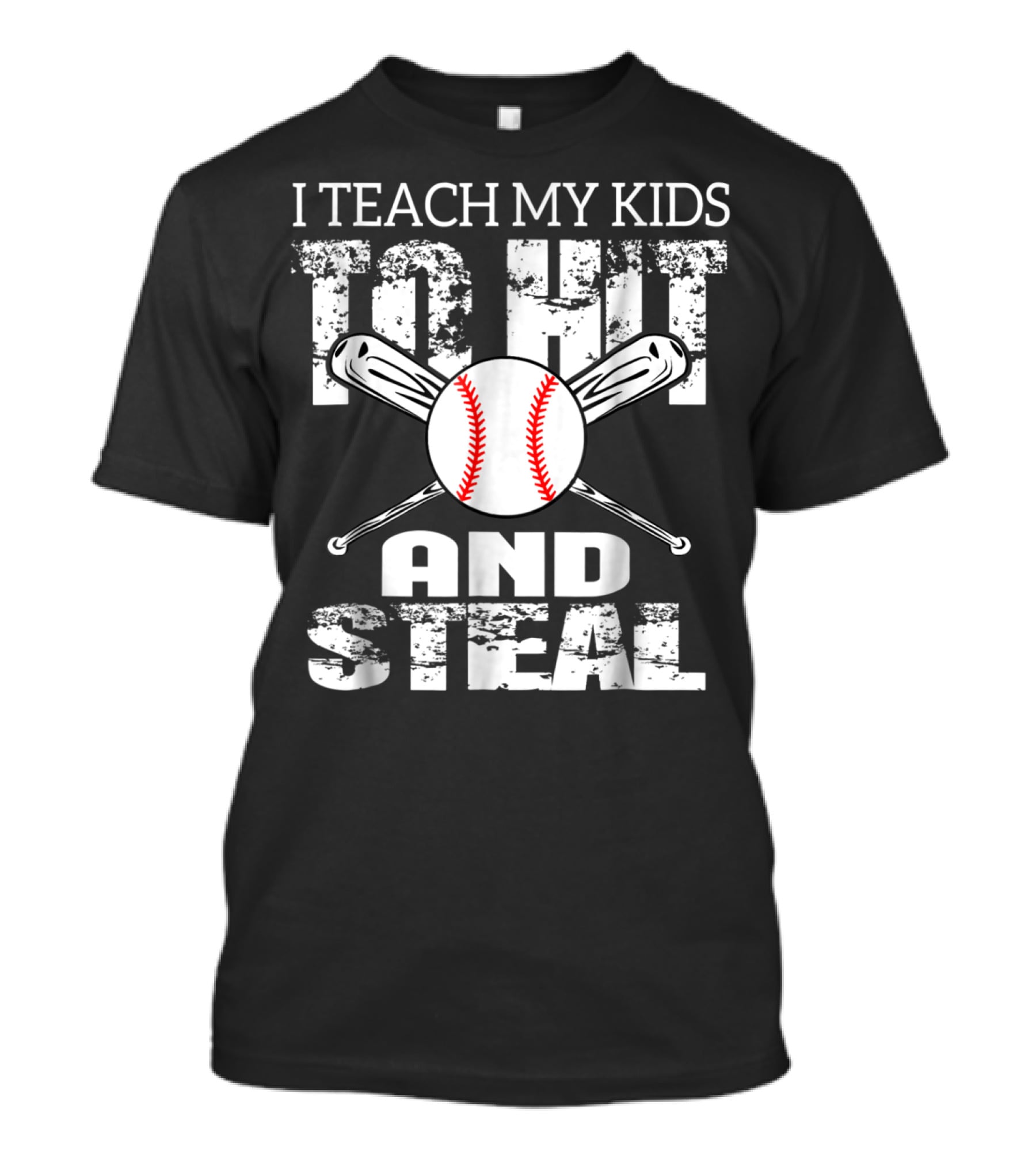 I Teach My Kids To Hit And Steal Baseball Dad Bat And Ball T-Shirt