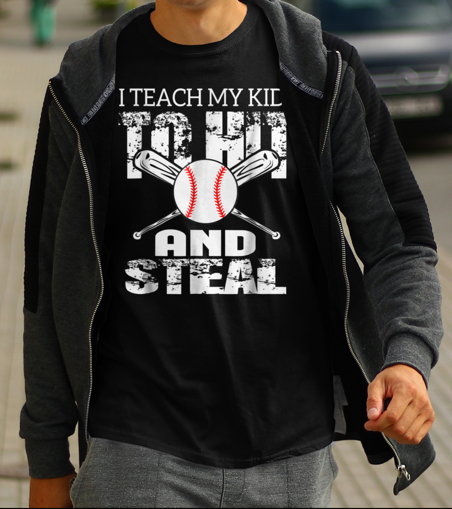 I Teach My Kids To Hit And Steal Baseball Dad Bat And Ball T-Shirt