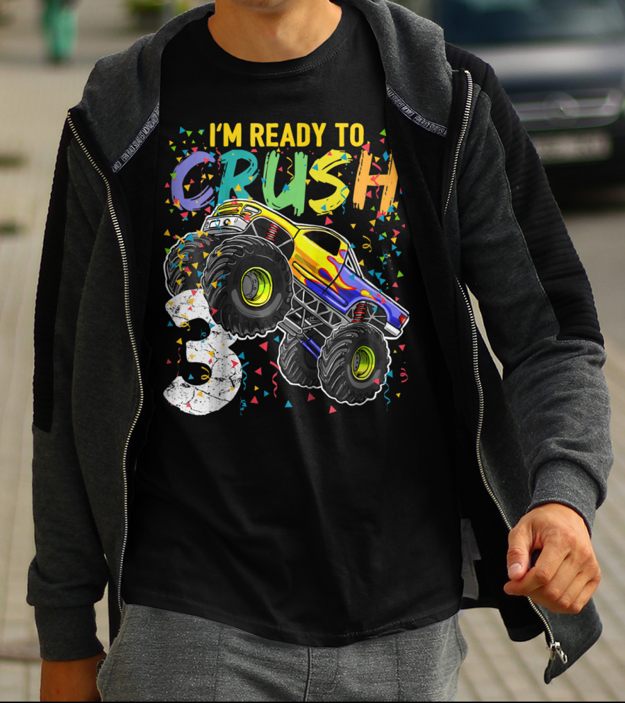 I'm Ready To Crush Monster Truck 3rd Birthday 3 T-Shirt