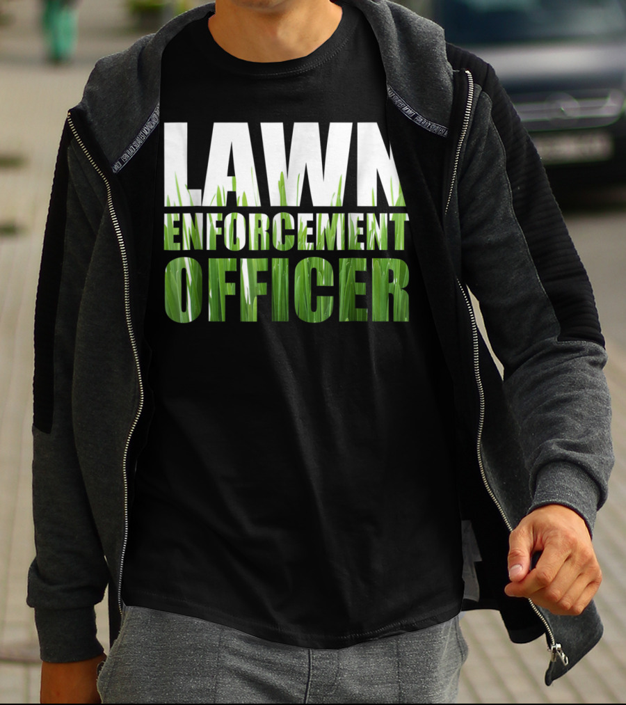 Lawn Enforcement Officer Grass Cutting Mow T-Shirt