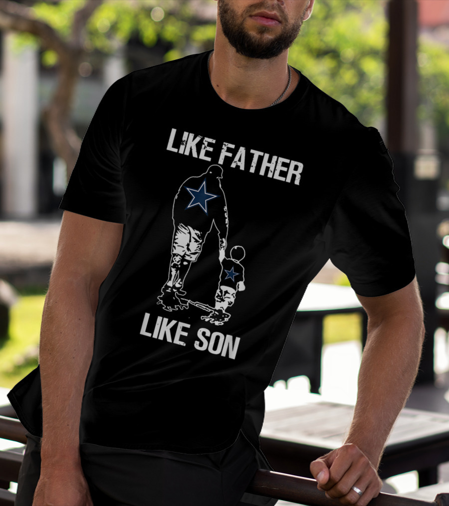Like Father Like Son Dallas Star Best Dad App T-Shirt