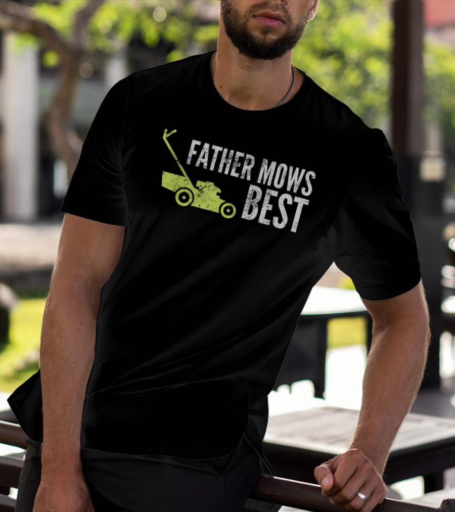 Father Mows Best Funny Lawnmower Humorous Dad T-Shirt