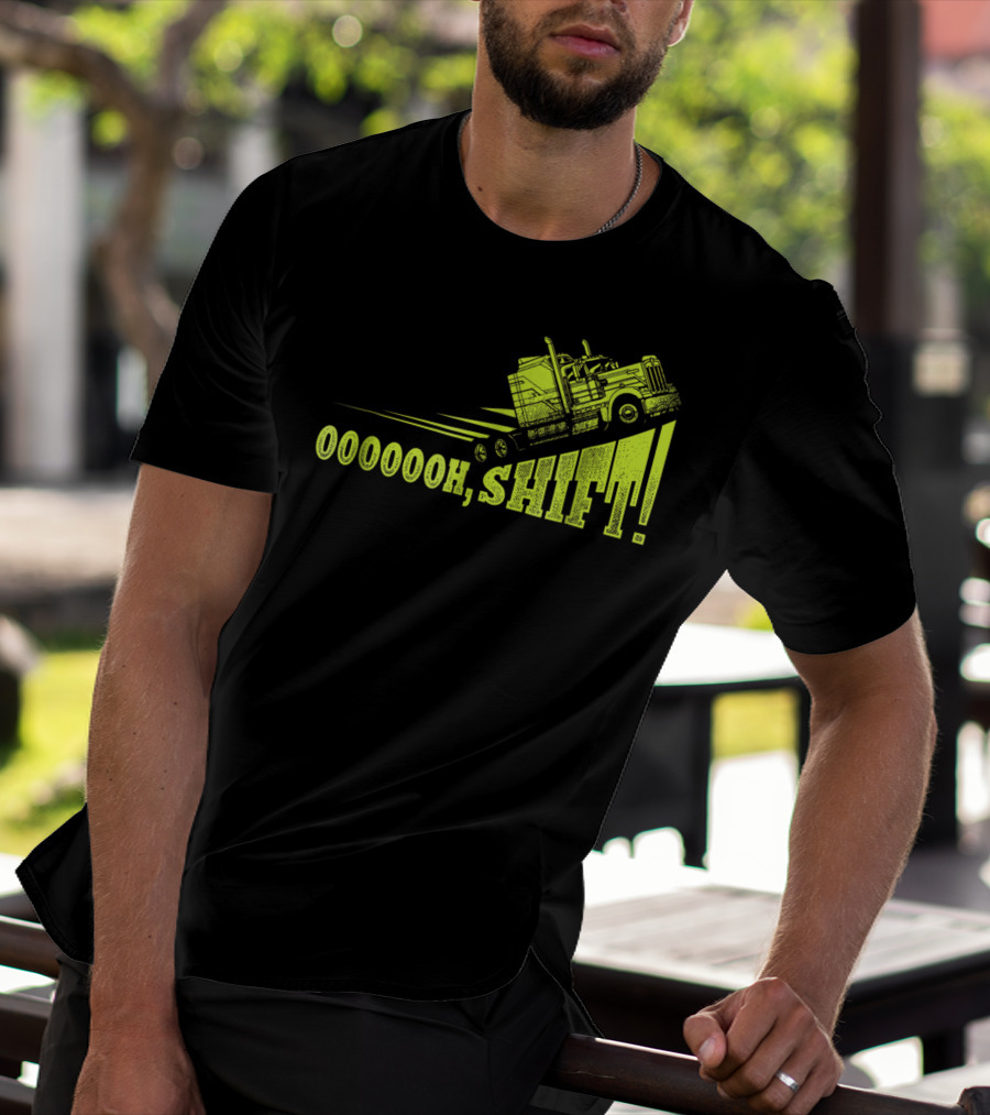 Oooooh, Shift Mens Funny Truck Driver Trucker T-Shirt